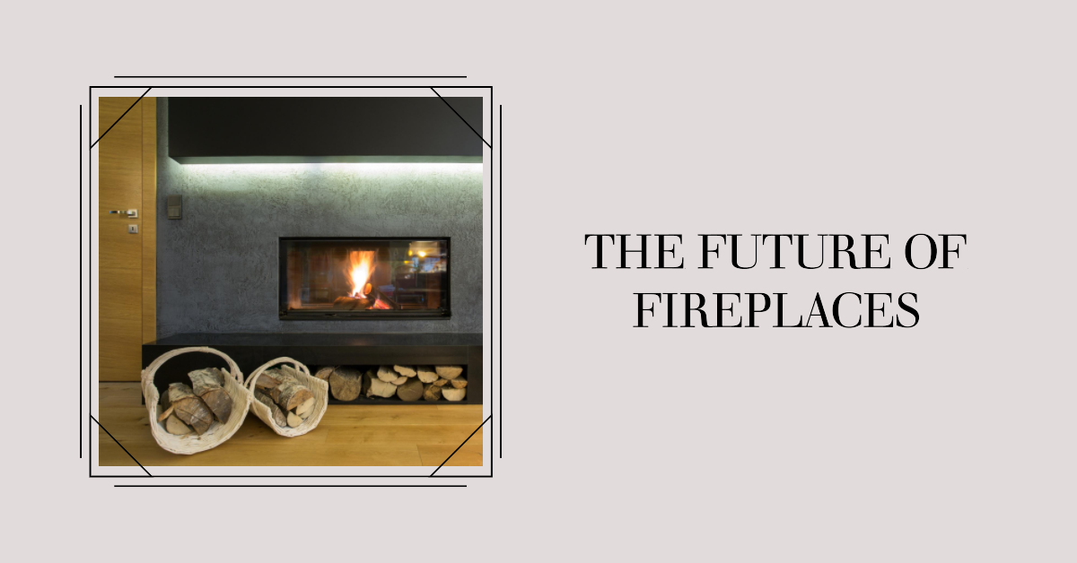 The future of fireplaces - 2023 | Fireplace Bros