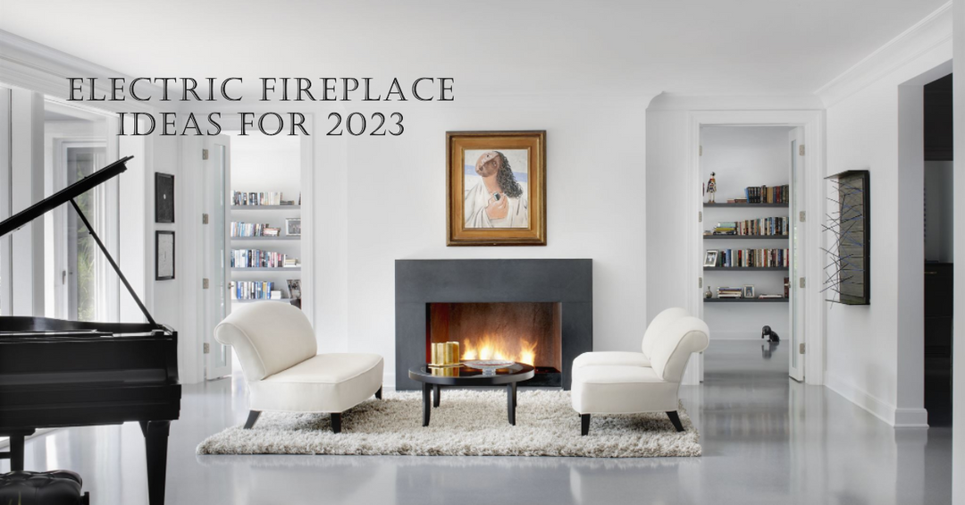 Electric Fireplace Ideas for 2023